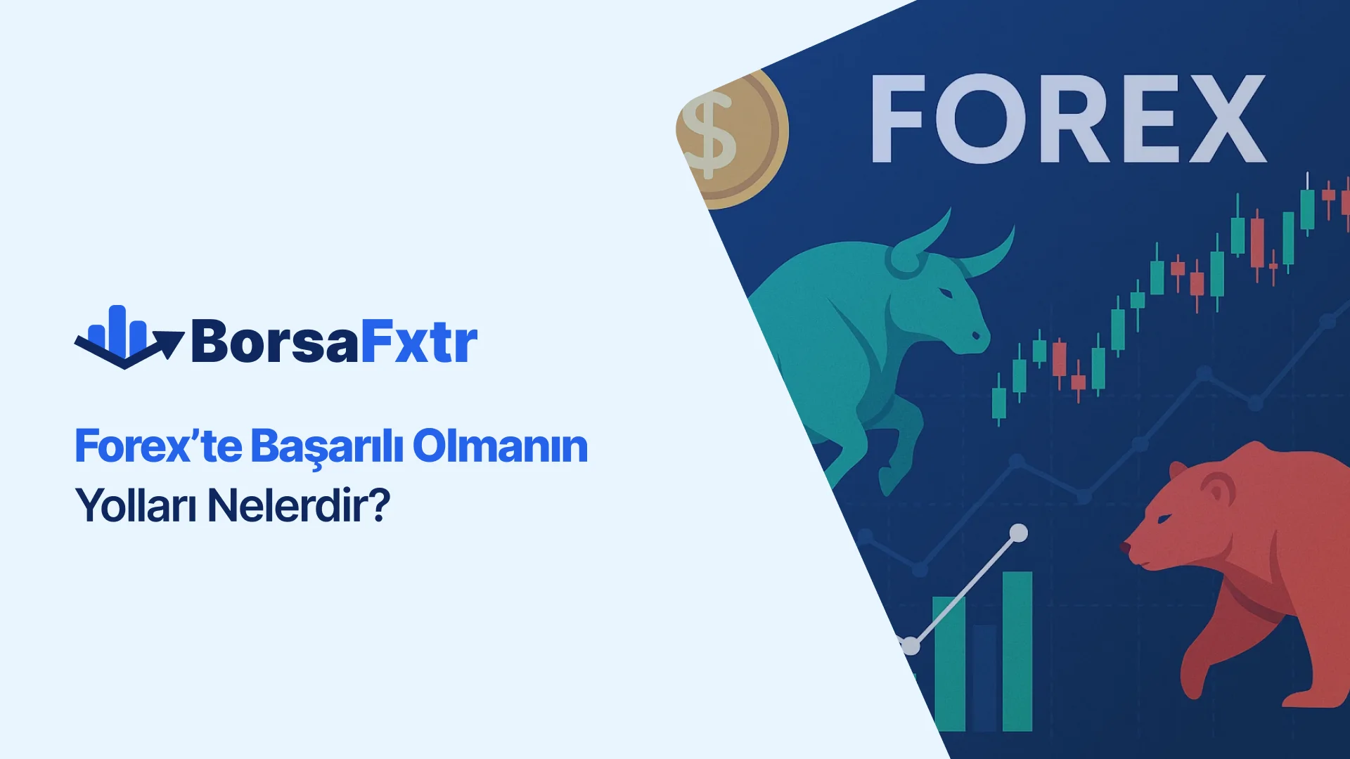 Forex’te Başarılı Olmanın Yolları Nelerdir?
