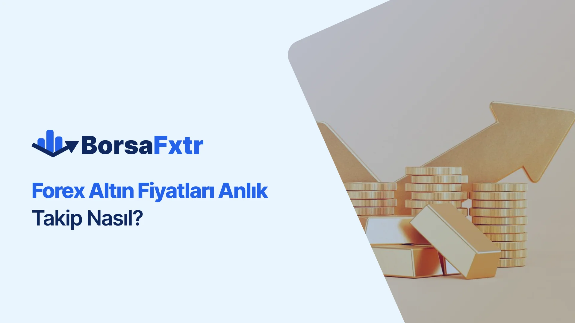 Forex Altın Fiyatları Anlık Takip Nasıl?